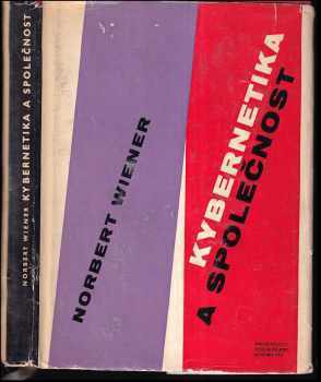 Kybernetika a společnost - Norbert Wiener (1963, Nakladatelství Československé akademie věd) - ID: 142088