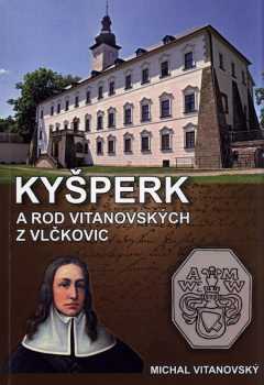 Michal Vitanovský: Kyšperk a rod Vitanovských z Vlčkovic