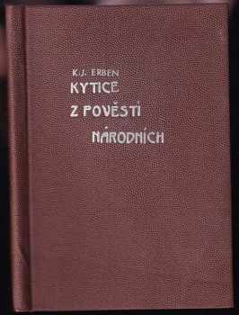 Karel Jaromír Erben: Kytice z pověstí národních