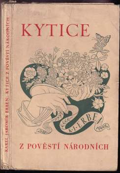 Karel Jaromír Erben: Kytice z pověstí národních