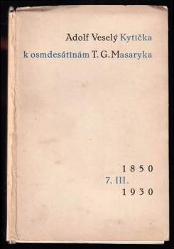 Adolf Veselý: Kytička k osmdesátým narozeniním T.G Masaryka