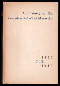 Adolf Veselý: Kytička k osmdesátým narozeniním T.G Masaryka