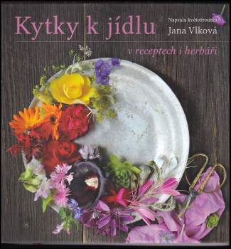 Kytky k jídlu v receptech i herbáři