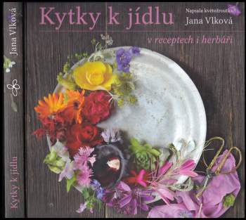 Kytky k jídlu v receptech i herbáři