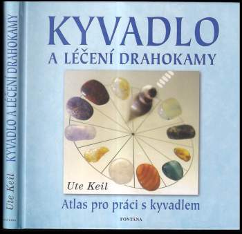 Ute Keil: Kyvadlo a léčení drahokamy