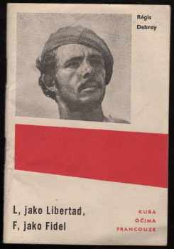 Régis Debray: L, jako libertad, F, jako Fidel - (jak se Kuba naučila číst a psát)