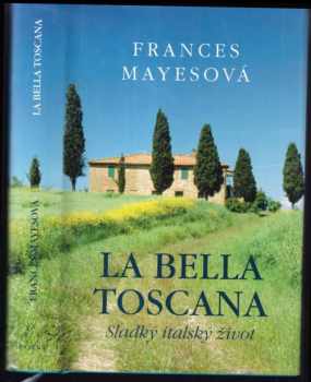 La bella Toscana – Sladký italský život