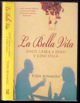 Život, láska a jídlo v jižní Itálii : život, láska a jídlo v jižní Itálii - Vida Adamoli (2007, BB art) - ID: 620115