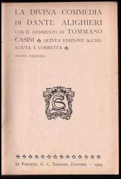 Dante Alighieri: La divina commedia di Dante Alighieri con il commento di Tommaso Casini quinta edizione accresciuta e corretta