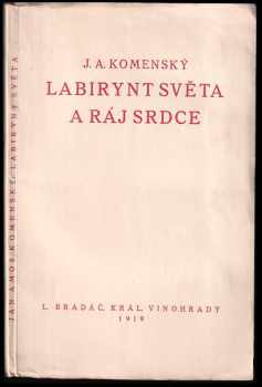 Jan Amos Komenský: Labirynt světa a ráj srdce, to jest Světlé vymalování, kterak v tom světě, a věcech jeho všechněch, nic není než matení a motání, kolotání a lopotování, mámení a šalba, bída a tesknost