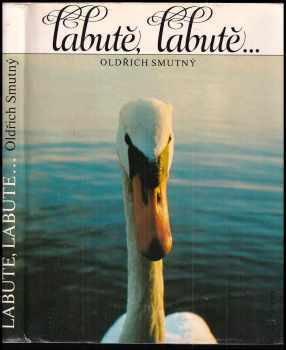 Labutě, labutě - Oldřich Smutný (1986, Albatros) - ID: 451200