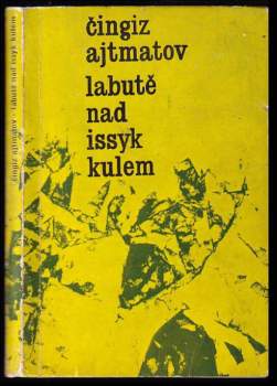 Čingiz Ajtmatov: Labutě nad Issyk Kulem