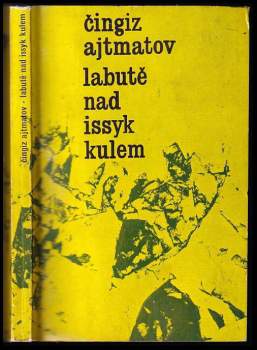 Čingiz Ajtmatov: Labutě nad Issyk Kulem
