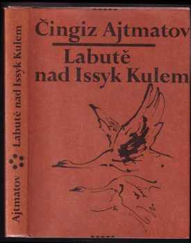 Labutě nad Issyk Kulem - Čingiz Ajtmatov (1976, Lidové nakladatelství) - ID: 58207