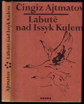 Čingiz Ajtmatov: Labutě nad Issyk Kulem