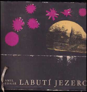 Labutí jezero : pohádka - Kamil Bednář (1965, Státní nakladatelství dětské knihy) - ID: 69783