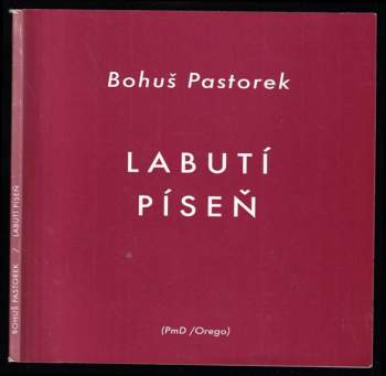 Bohuš Pastorek: Labutí píseň