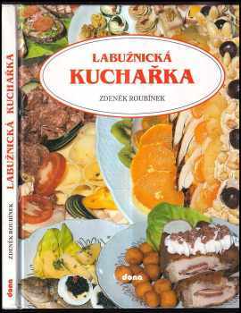 Zdeněk Roubínek: Labužnická kuchařka