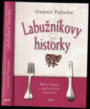 Labužníkovy historky : 66 příběhů z kulinářské historie
