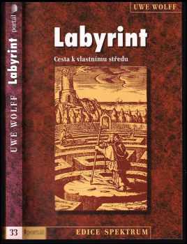 Uwe Wolff: Labyrint : cesta k vlastnímu středu
