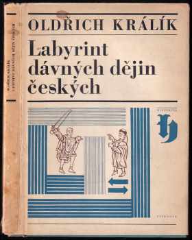 Oldřich Králík: Labyrint dávných dějin českých