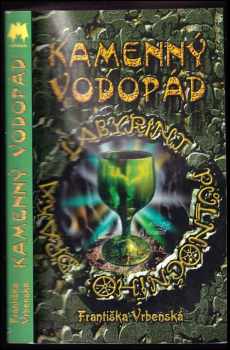 Františka Vrbenská: Labyrint půlnočního draka : trilogie Díl druhý, Kamenný vodopád.