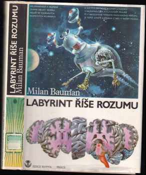 Labyrint říše rozumu : taje lidského mozku - Milan Bauman (1985, Práce) - ID: 734084