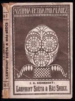Labyrint světa a ráj srdce, to jest, Světlé vymalování, kterak v tomto světě a věcech jeho všechněch nic není než matení a motání, kolotání a lopotování, mámení a šalba, bída a tesknost, a naposledy omrzení všeho a zoufání; ale kdož doma v srdci svém sedě s jediným Pánem Bohem se uzavírá, ten sám k pravému a plnému mysli upokojení a radosti že přichází