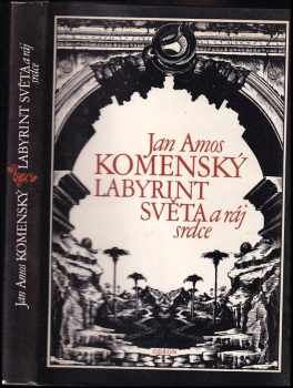 Jan Amos Komenský: Labyrint světa a ráj srdce