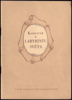 Jan Amos Komenský: Labyrint světa a ráj srdce, to jest: Světlé vymalování, kterak v tom světě a věcech jeho všechněch nic není než matení a motání