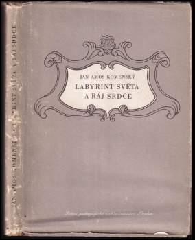 Jan Amos Komenský: Labyrint světa a ráj srdce, to jest: Světlé vymalování, kterak v tom světě a věcech jeho všechněch nic není než matení a motání