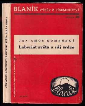 Labyrint světa a ráj srdce, to jest: Světlé vymalování, kterak v tom světě a věcech jeho všechněch nic není než matení a motání, kolotání a lopotování, mámení a šalba, bída a tesknost a naposledy omrzení všeho a zoufání; ale kdoždoma v srdci svém sedě s jediným Pánem Bohem se uzavírá, ten sám k pravému a plnému mysli upokojení a radosti že přichází