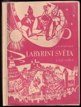 Labyrint světa a ráj srdce, to jest: Světlé vymalování, kterak v tom světě a věcech jeho všechněch nic není než matení a motání, kolotání a lopotování, mámení a šalba, bída a tesknost, a naposledy omrzení všeho a zoufání ; ale kdož doma v srdci svém sedě, s jediným Pánem Bohem se uzavírá, ten sám k pravému a plnému mysli upokojení a radosti že přichází