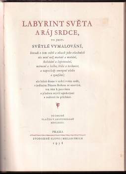 Jan Amos Komenský: Labyrint světa a ráj srdce, to jest: světlé vymalování, kterak v tom světě a věcech jeho všechněch nic není než matení a motání, kolotání a lopotování, mámení a šalba, bída a tesknost, a naposledy omrzení všeho a zoufání; ale kdož doma v srdci svém sedě, s jediným Pánem Bohem se uzavírá, ten sám k pravému a plnému mysli upokojení a radosti že přichází
