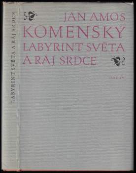 Labyrint světa a ráj srdce, to jest, Světlé vymalování, kterak v tom světě a věcech jeho všechněch nic není než matení a motání, kolotání a lopotování, mámení a šalba, bída a tesknost, a naposledy omrzení všeho a zoufání: ale kdož doma v srdci svém sedě, s jediným Pánem Bohem se uzavírá, ten sám k pravému a plnému mysli upokojení a radosti že přichází