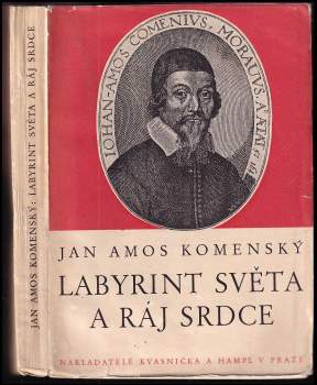 Labyrint světa a ráj srdce, to jest: Světlé vymalování, kterak v tom světě a věcech jeho všechněch nic není než matení a motání, kolotání a lopotování, mámení a šalba, bída a tesknost, a naposledy omrzení všeho a zoufání; ale kdoždoma v srdci svém sedě, s jediným Pánem Bohem se uzavírá, sám k pravému a plnému mysli upokojení a radosti že přichází