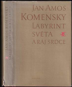 Labyrint světa a ráj srdce, to jest, Světlé vymalování, kterak v tom světě a věcech jeho všechněch nic není než matení a motání, kolotání a lopotování, mámení a šalba, bída a tesknost, a naposledy omrzení všeho a zoufání: ale kdož doma v srdci svém sedě, s jediným Pánem Bohem se uzavírá, ten sám k pravému a plnému mysli upokojení a radosti že přichází