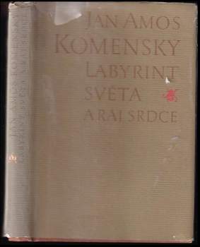 Jan Amos Komenský: Labyrint světa a ráj srdce, to jest, Světlé vymalování, kterak v tom světě a věcech jeho všechněch nic není než matení a motání, kolotání a lopotování, mámení a šalba, bída a tesknost, a naposledy omrzení všeho a zoufání: ale kdož doma v srdci svém sedě, s jediným Pánem Bohem se uzavírá, ten sám k pravému a plnému mysli upokojení a radosti že přichází