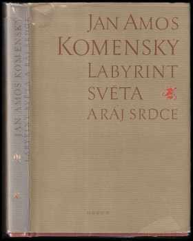 Jan Amos Komenský: Labyrint světa a ráj srdce, to jest, Světlé vymalování, kterak v tom světě a věcech jeho všechněch nic není než matení a motání, kolotání a lopotování, mámení a šalba, bída a tesknost, a naposledy omrzení všeho a zoufání: ale kdož doma v srdci svém sedě, s jediným Pánem Bohem se uzavírá, ten sám k pravému a plnému mysli upokojení a radosti že přichází