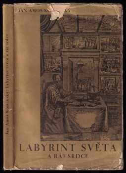 Labyrint světa a ráj srdce to jest: Světlé vymalování, kterak v tom světě a věcech jeho všechněch nic není než matení a motání, kolotání a lopotování, mámení a šalba, bída a tesknost, a naposledy omrzení všeho a zoufání; ale kdož doma v srdci svém sedě, s jediným Pánem Bohem se uzavírá, ten sámk pravémua plnému mysli uspokojenía radosti že přichází