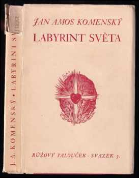 Labyrint světa a ráj srdce to jest: Světlé vymalování, kterak v tom světě a věcech jeho všechněch nic není než matení a motání, kolotání a lopotování, mámení a šalba, bída a tesknost, a naposledy omrzení všeho a zoufání; ale kdož doma v srdci svém sedě, s jediným Pánem Bohem se uzavírá, ten sámk pravémua plnému mysli uspokojenía radosti že přichází
