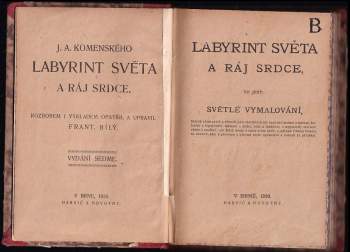 Karel Hynek Mácha: Labyrint světa a ráj srdce, to jest, Světlé vymalování, kterak v tom světě a věcech jeho všechněch nic není než matení a motání, kolotání a lopotování, mámení a šalba, bída a tesknost a naposledy omrzení všeho a zoufání; ale kdož doma v srdci svém sedě, s jediným Pánem Bohem se uzavírá, ten sám k pravému a plnému mysli upokojení a radosti že přichází + Máj - SVÁZÁNO V JEDNOM SVAZKU
