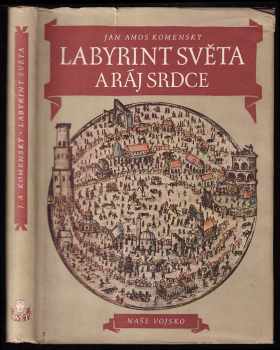 Labyrint světa a ráj srdce, to jest: světlé vymalování, kterak v tom světě a věcech jeho všechněch nic není než matení a motání, kolotání a lopotování, mámení a šalba, bída a tesknost, a naposledy omrzení všeho a zoufání; ale kdož doma v srdci svém sedě, s jediným Pánem Bohem se uzavírá, ten sám k pravému a plnému mysli upokojení a radosti že přichází