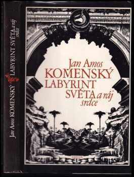 Labyrint světa a ráj srdce, to jest, Světlé vymalování, kterak v tom světě a věcech jeho všechněch nic není než matení a motání, kolotání a lopotování, mámení a šalba, bída a tesknost, a naposledy omrzení všeho a zoufání: ale kdož doma v srdci svém sedě, s jediným Pánem Bohem se uzavírá, ten sám k pravému a plnému mysli upokojení a radosti že přichází