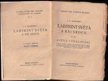 Jan Amos Komenský: Labyrint světa a ráj srdce, to jest, Světlé vymalování, kterak v tomto světě a věcech jeho všechněch nic není než matení a motání, kolotání a lopotování, mámení a šalba, bída a tesknost, a naposledy omrzení všeho a zoufání; ale kdož doma v srdci svém sedě s jediným Pánem Bohem se uzavírá, ten sám k pravému a plnému mysli upokojení a radosti že přichází