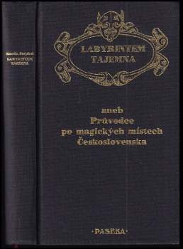 Labyrintem tajemna, aneb, Průvodce po magických místech Československa