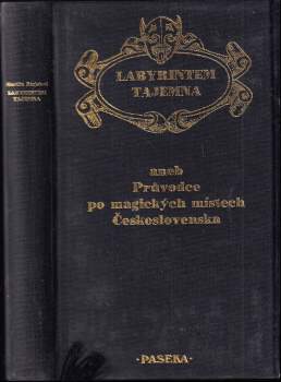 Labyrintem tajemna, aneb, Průvodce po magických místech Československa