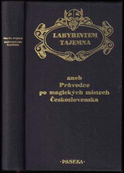 Martin Stejskal: Labyrintem tajemna, aneb, Průvodce po magických místech Československa