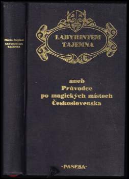 Martin Stejskal: Labyrintem tajemna, aneb, Průvodce po magických místech Československa