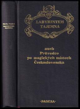 Labyrintem tajemna, aneb, Průvodce po magických místech Československa
